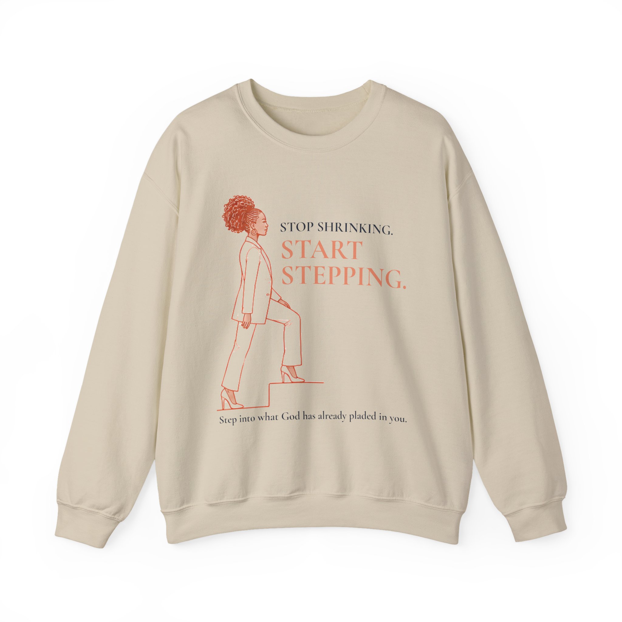 Stop Shrinking. Start Stepping. Signature Sweatshirt